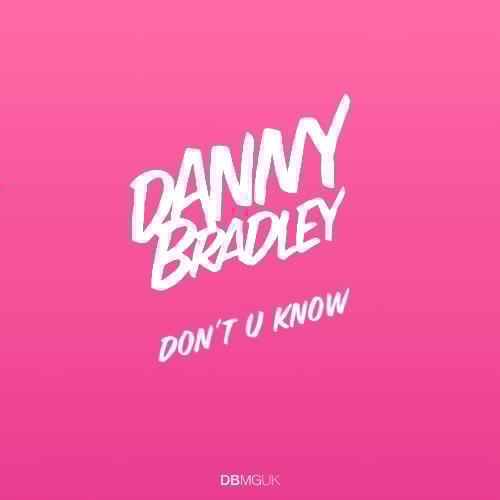Image of Danny Bradley — Don't U Know [Original Mix]