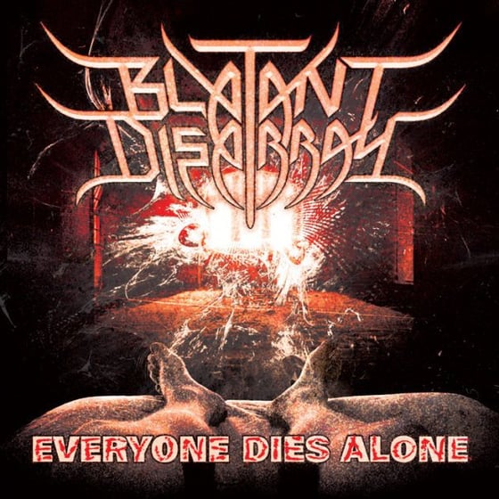 Image of Blatant Disarray - Everyone Dies Alone