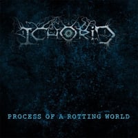 ICHORID - Process Of A Rotting World CD