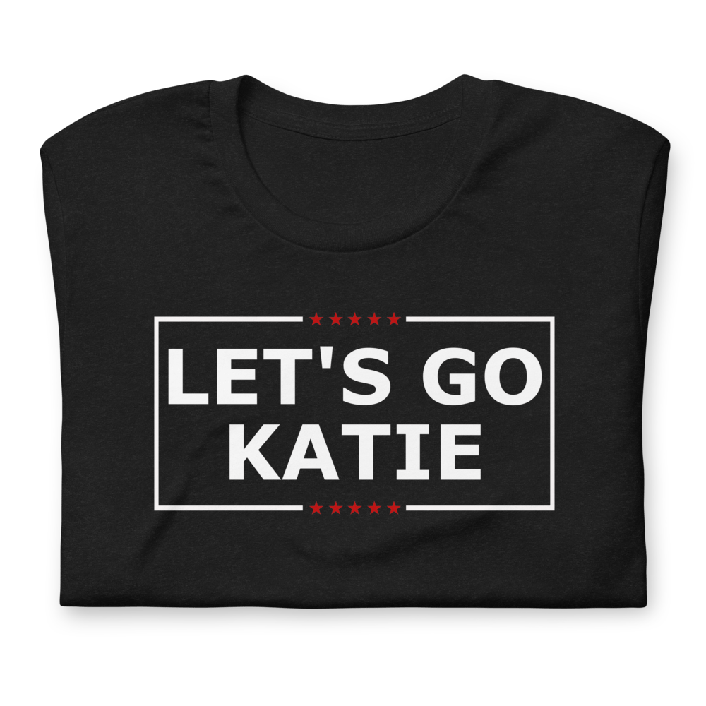 Let's Go Katie! T-Shirt