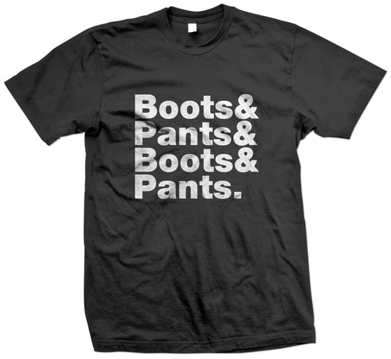 Image of Boots & Pants Tee - LIMITED RUN Pre Order