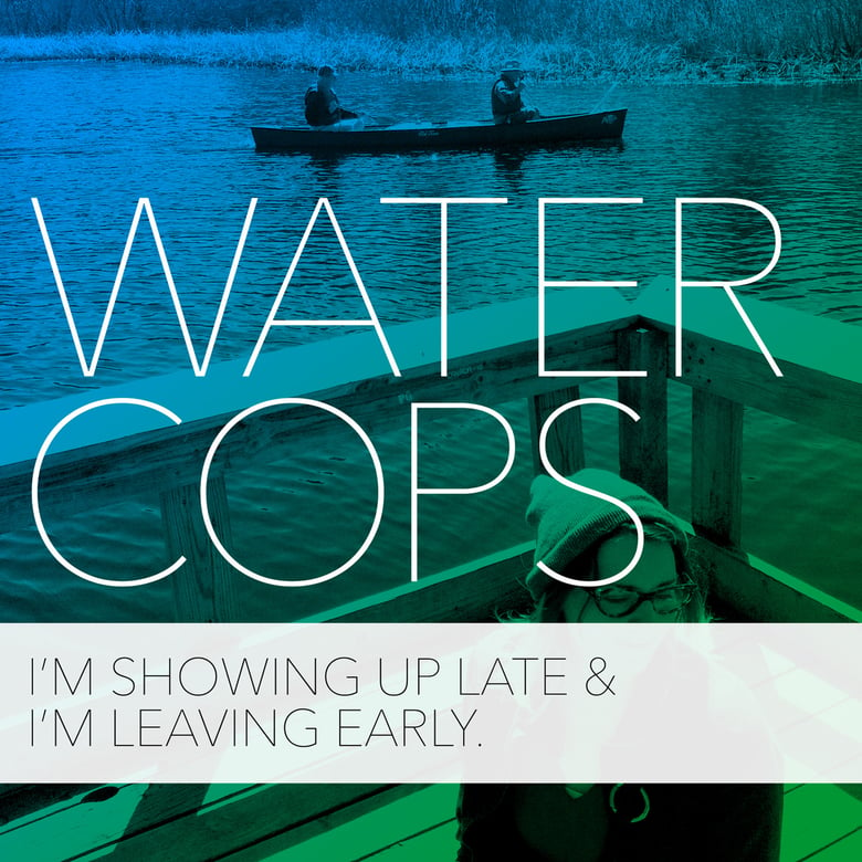 Image of Water Cops "I'm Showing Up Late & Leaving Early" 7inch EP