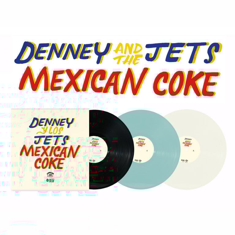 Image of Denney and The Jets - Mexican Coke (VINYL - LTD to 1000)