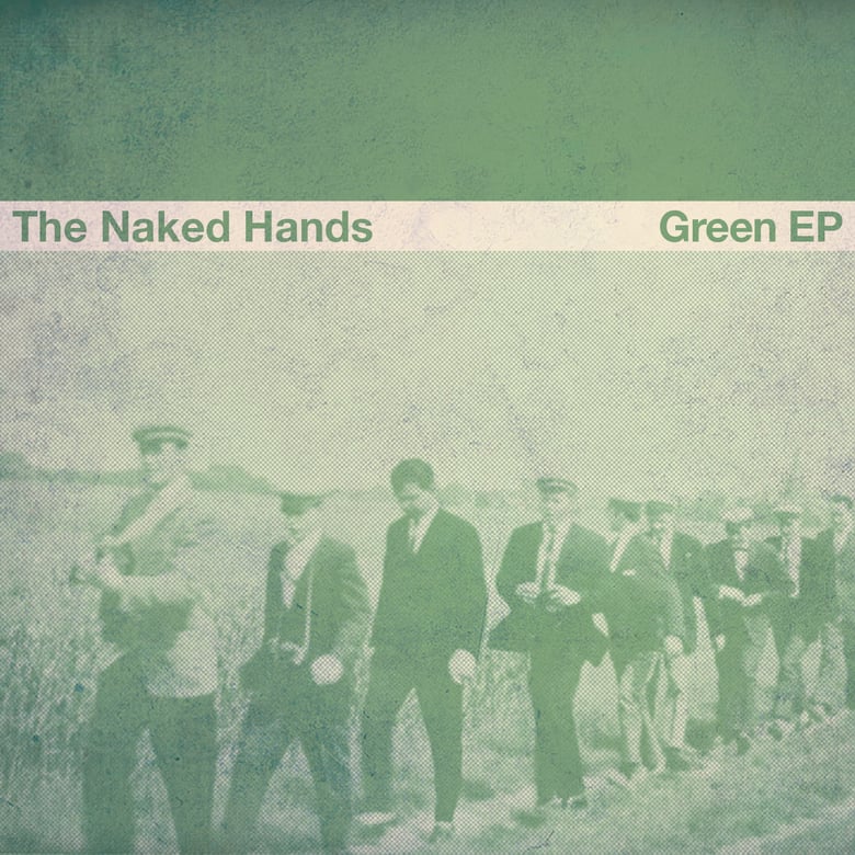 Image of The Naked Hands - Green EP + Green EP Deluxe Edition