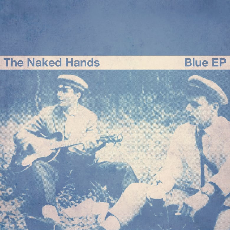 Image of The Naked Hands - Blue EP