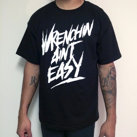 Image of Wrenchin Ain't Easy Tee's