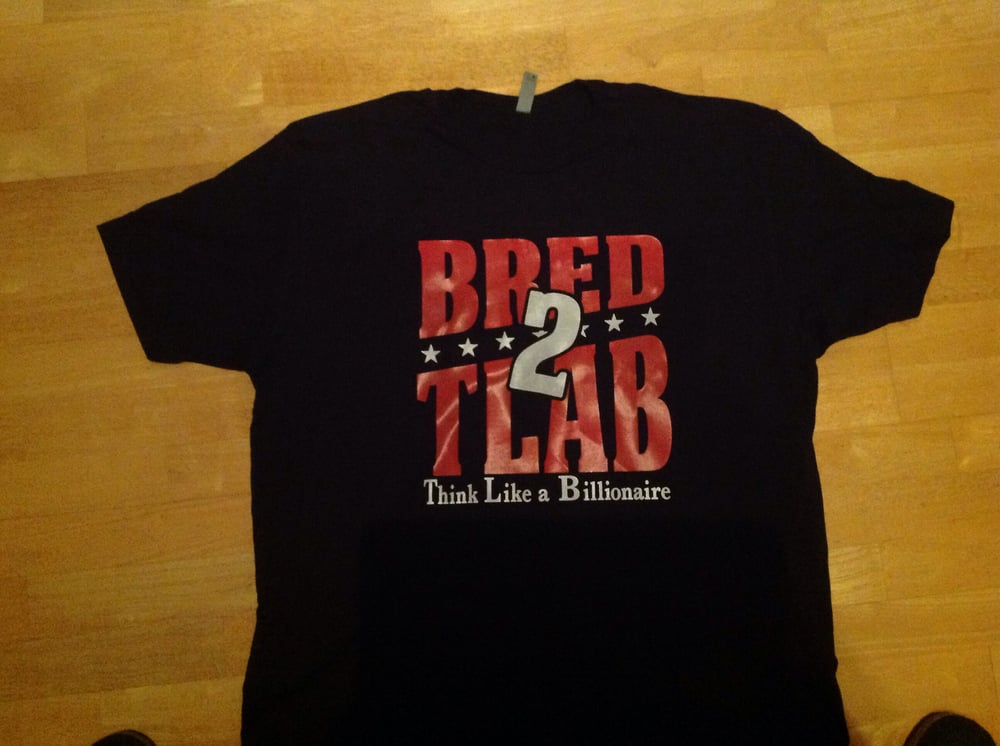 Image of TLAB Think Like A Billionaire #Bred To TLAB