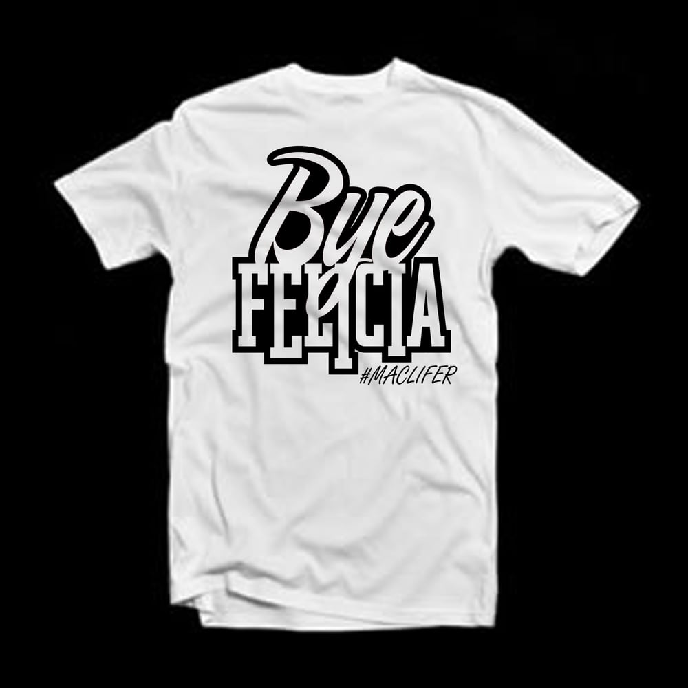 Image of BYE FELICIA T SHIRT