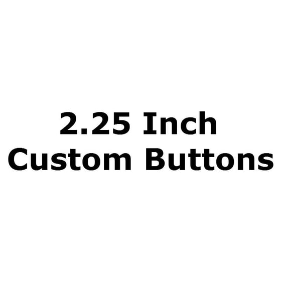 Image of 2.25 inch custom buttons