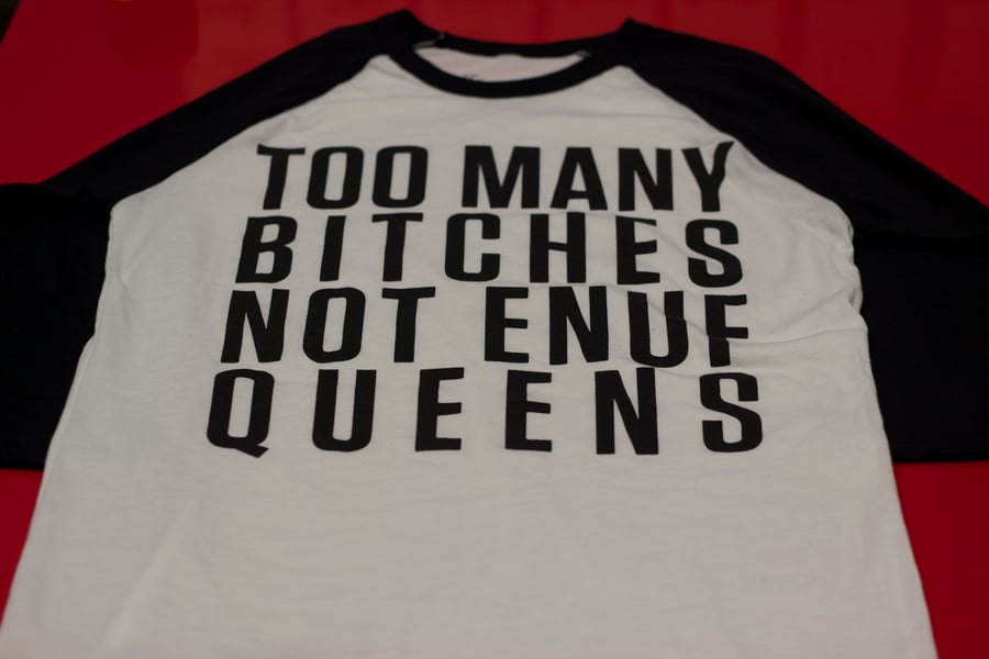Image of Too Many Bitches Not Enuf Queens (UNISEX) (preorder)