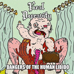 Image of Feral Depravity - Dangers Of The Human Libido LP