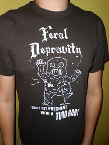 Image of Feral Depravity Turd Baby T-shirt 