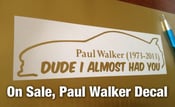 Image of I almost had you decal paulwalker