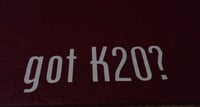 Got K20?