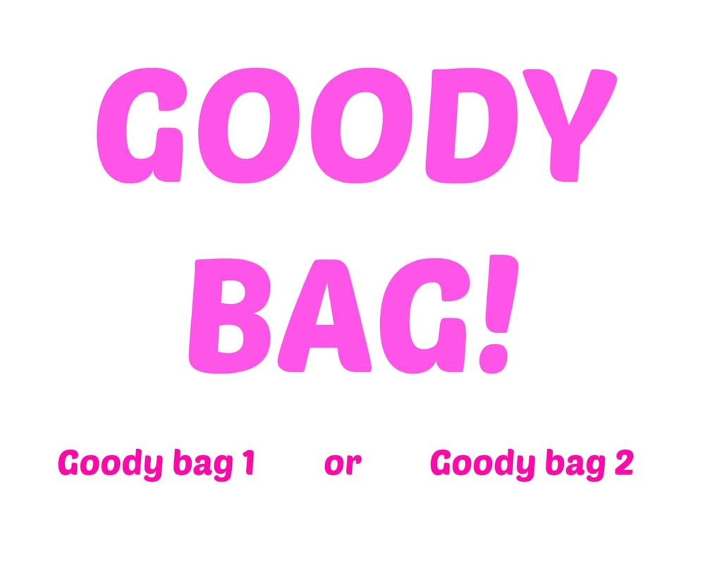 Image of GOODY BAG!!