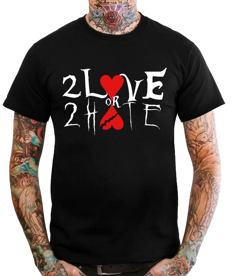 Image of 2 Love or 2 Hate T Shirt Mens