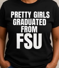 ALUM Pretty Girls Graduated from FSU T-shirt  