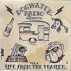 Image of DOGWATER RADIO presents: Vol. 1 Live From The Trailer