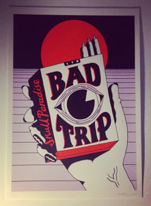 Image of *Limited edition* "Bad Trip" Screen Printed poster A2