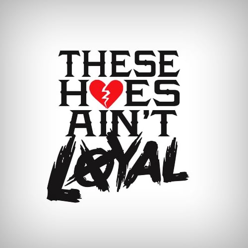 Image of These Hoes Ain't Loyal Tee