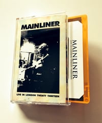 Image 3 of MAINLINER 'Live In London Twenty Thirteen' Cassette & MP3
