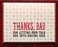 Image 1 of Thanks, Dad. For letting mom talk you into having kids.