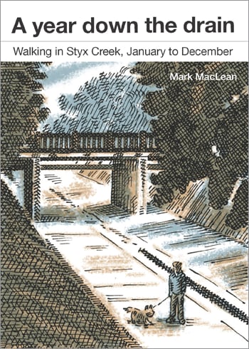 Image of A Year Down the Drain: Walking in Styx Creek, January to December