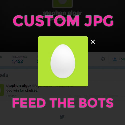 Image of Custom JPG // Feed the Bots