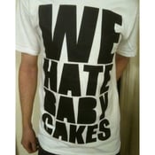 Image of WE HATE BABYCAKES T-SHIRT - White