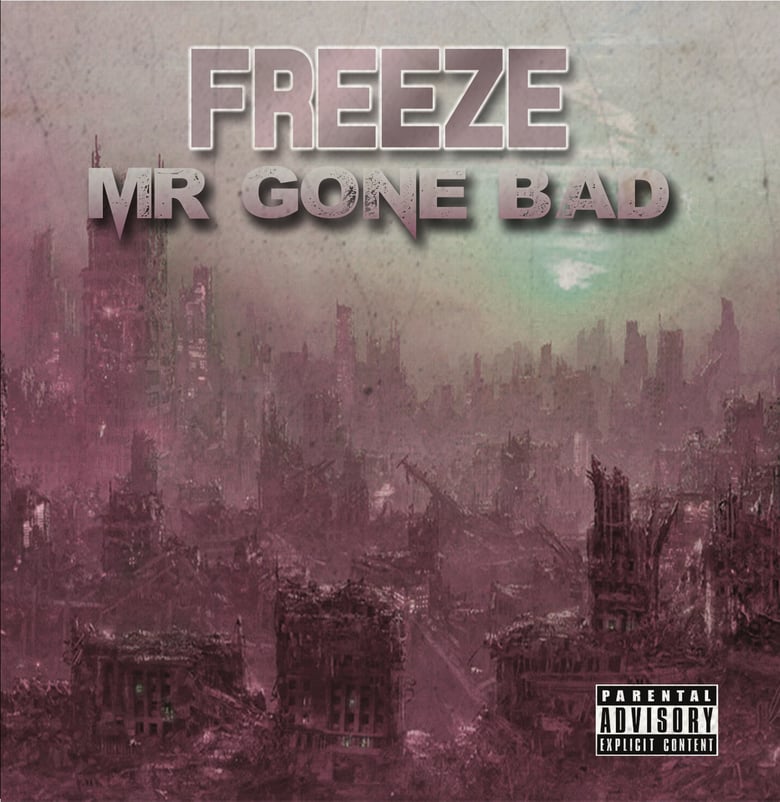Image of Freeze - Mr Gone Bad