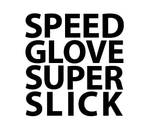 Image of SPEED GLOVE SUPER SLICK