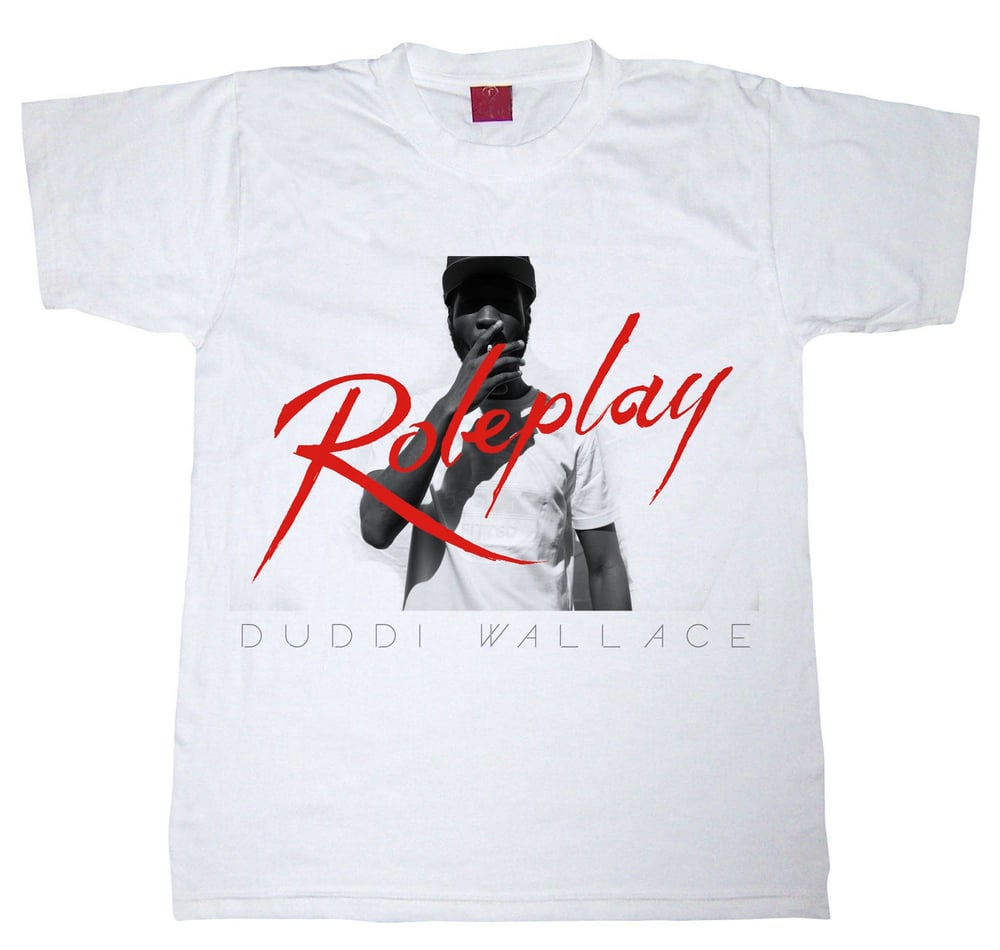 Image of Duddi Wallace "ROLEPLAY" (WHITE TEE)