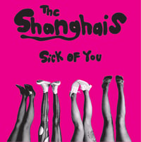 Image 2 of Shanghais "Sick Of You" 7" - VERY LAST COPIES!!! 