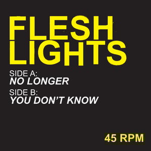 Image of Flesh Lights - "No Longer" b/w "You Don't Know" 7" (Twistworthy)