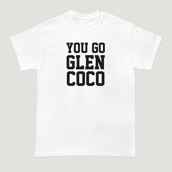 You Go Glen Coco T-Shirt / T Shirt Supply