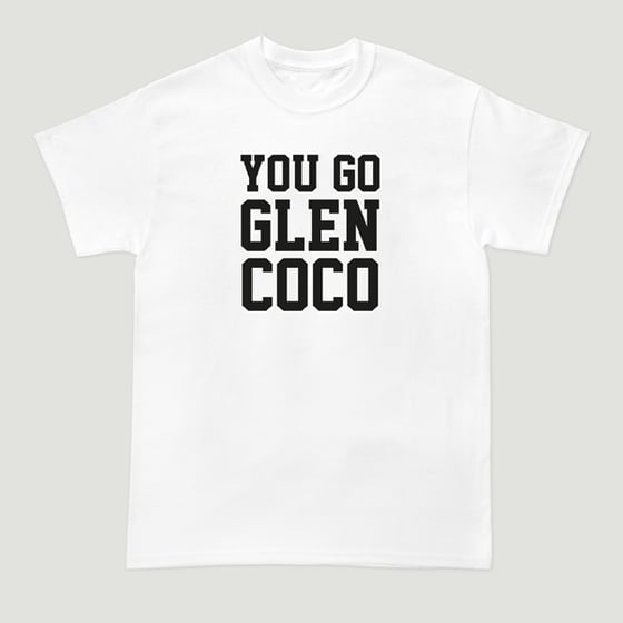 Image of You Go Glen Coco T-Shirt