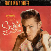 Image of Sixteen and the Sidewinders Blood in my Coffee CD album