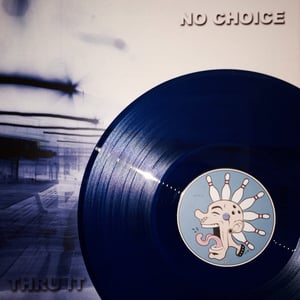 Image of No Choice - Thru It! LP