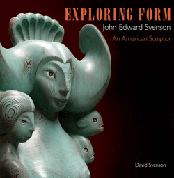 Image of BOOK - Exploring Form: John Edward Svenson, An American Sculptor by David Svenson