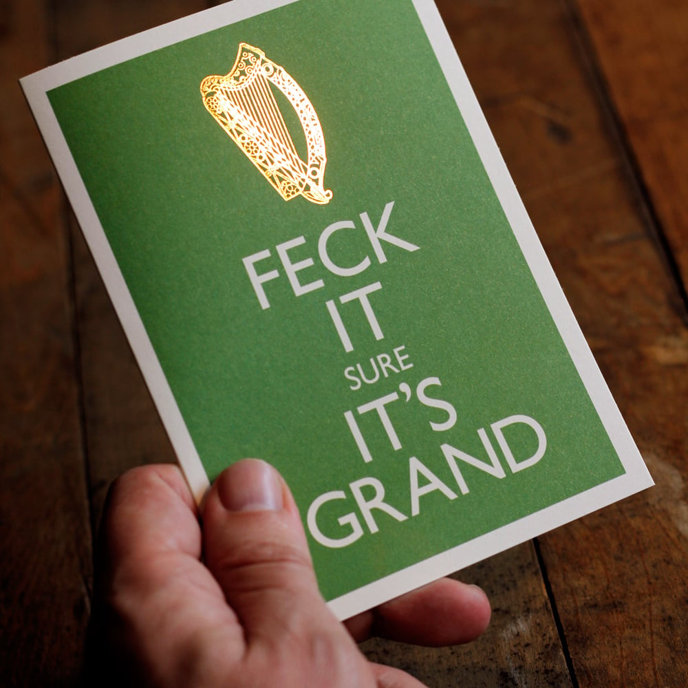 Image of FECK IT sure IT'S GRAND GOLD FOIL Greeting card (A6 with envelope)