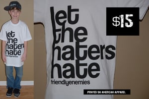 Image of Friendly Enemies ""Let the Haters Hate." T Shirt