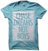 Image of "Chase Dreams Not Boys" Tee