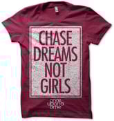 Image of "Chase Dreams Not Girls" Tee