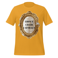 Image 7 of I DON'T CHASE I ATTRACT t-shirt