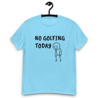 Image 7 of Unisex classic tee,  No Golfing Today T-Shirt | Funny Golf Humor Graphic Tee