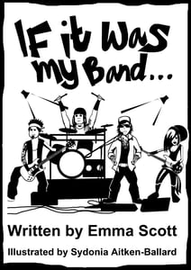 Image of If It Was My Band... the new book by Emma Scott
