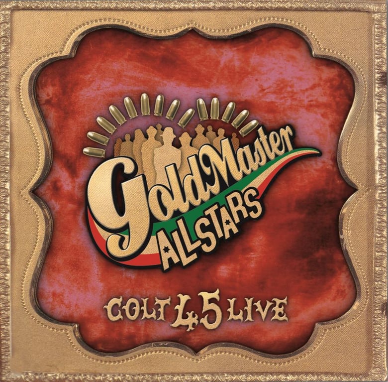 Image of Colt 45 Live - Goldmaster Allstars