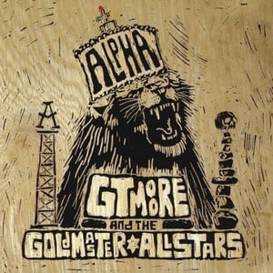 Image of Alpha - GT Moore And Goldmaster Allstars
