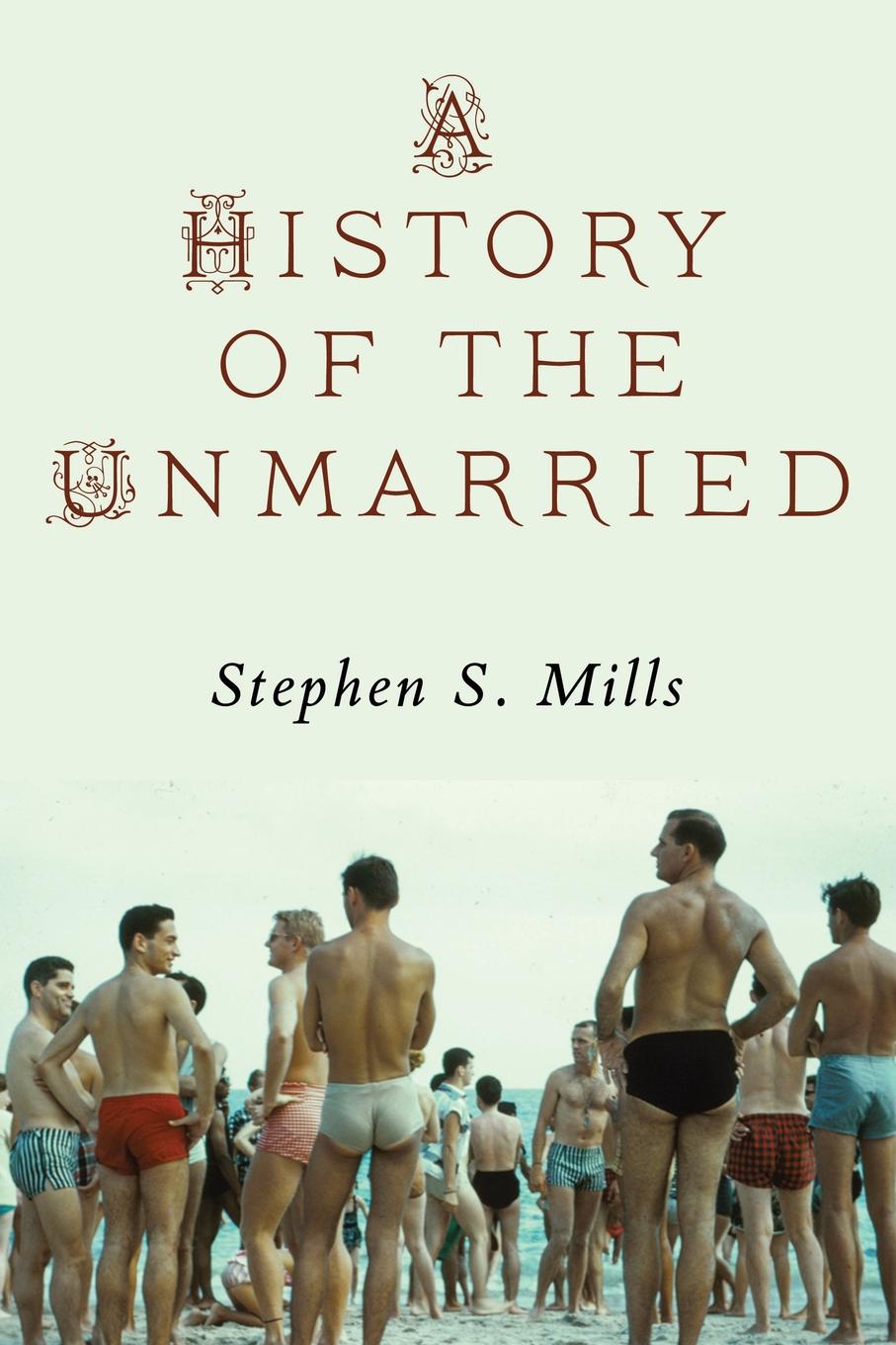 ALA Over the Rainbow Title! A History of the Unmarried by Stephen S