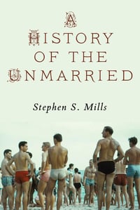 Image 1 of ALA Over the Rainbow Title! A History of the Unmarried by Stephen S. Mills